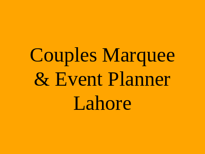 Couples Marquee & Event Planner Lahore