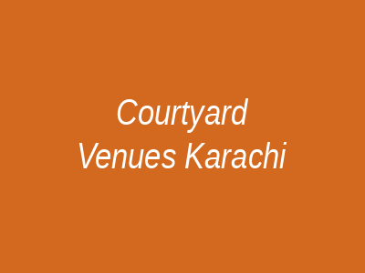 Courtyard Venues Karachi