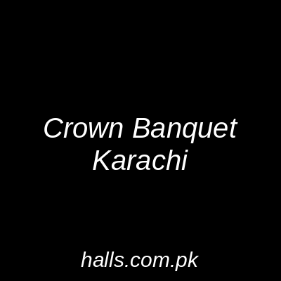 Crown Banquet Karachi