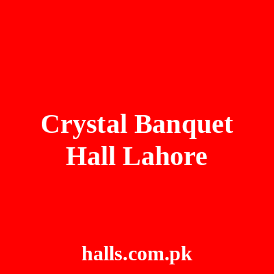 Crystal Banquet Hall Lahore