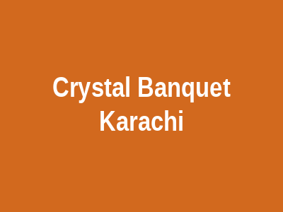 Crystal Banquet Karachi