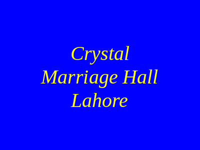 Crystal Marriage Hall Lahore