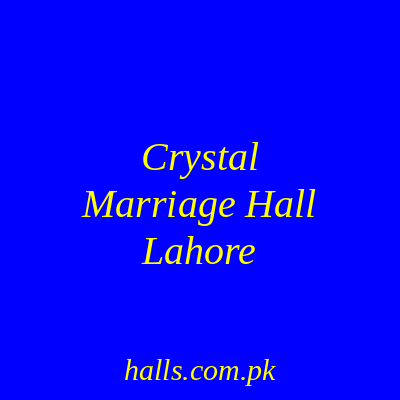 Crystal Marriage Hall Lahore