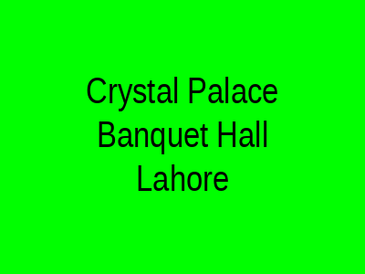 Crystal Palace Banquet Hall Lahore