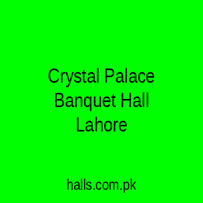 Crystal Palace Banquet Hall Lahore