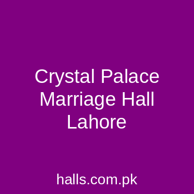 Crystal Palace Marriage Hall Lahore