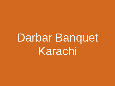 Darbar Banquet Karachi