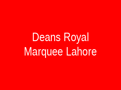 Deans Royal Marquee Lahore