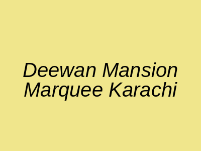 Deewan Mansion Marquee Karachi