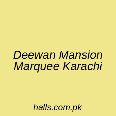 Deewan Mansion Marquee Karachi