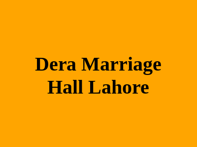 Dera Marriage Hall Lahore