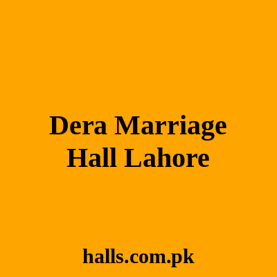 Dera Marriage Hall Lahore