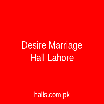 Desire marriage hall Lahore