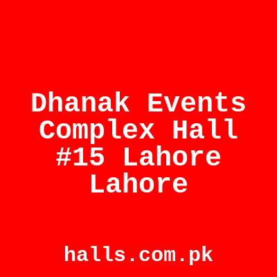 DHANAK Events Complex Hall #15 Lahore Lahore