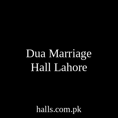 Dua Marriage Hall Lahore