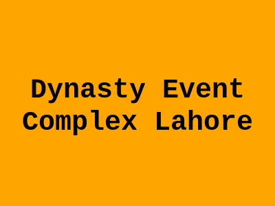 Dynasty Event Complex Lahore