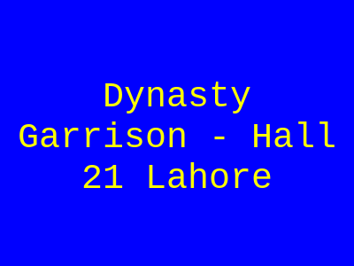 DYNASTY Garrison - Hall 21 Lahore