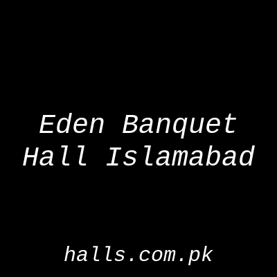 Eden Banquet Hall Islamabad