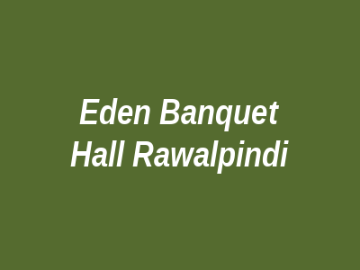 Eden Banquet Hall Rawalpindi