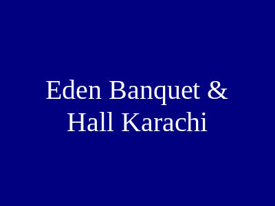 Eden Banquet & Hall Karachi