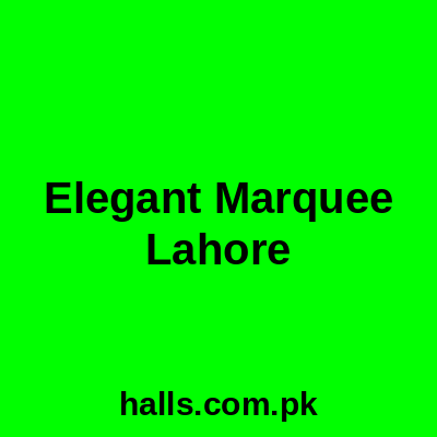 Elegant Marquee Lahore