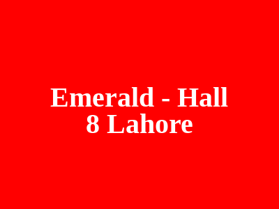 Emerald Marriage Hall 8 Lahore