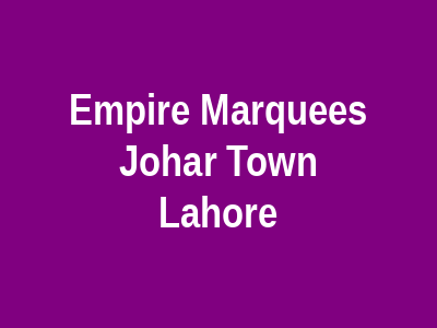 Empire Marquees Johar Town Lahore