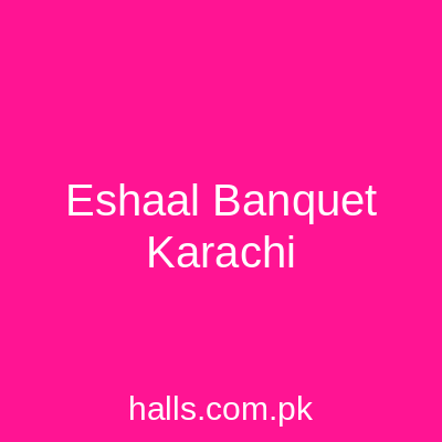 Eshaal Banquet Karachi