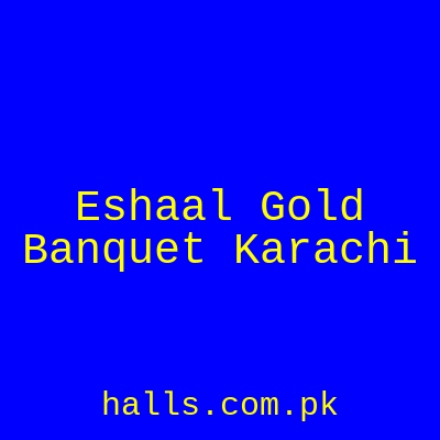 Eshaal Gold Banquet Karachi