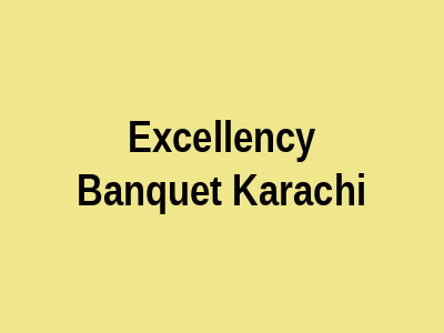 Excellency Banquet Karachi