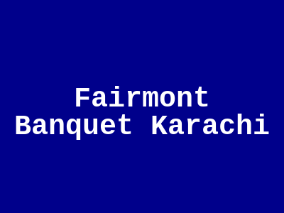 Fairmont Banquet Karachi