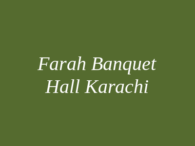 Farah Banquet Hall Karachi