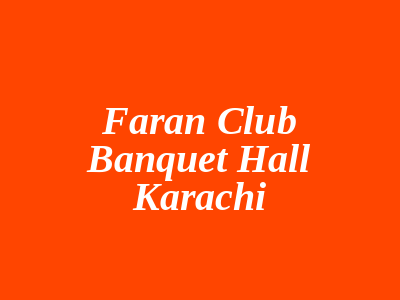 Faran Club Banquet Hall Karachi