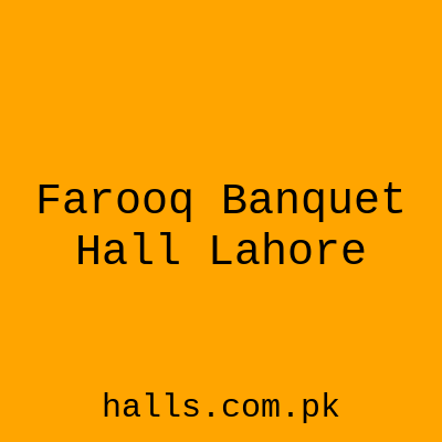 Farooq Banquet Hall Lahore