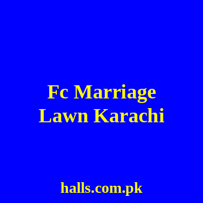 FC Marriage Banquet & Lawn Karachi