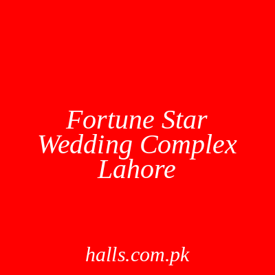 Fortune Star Wedding Complex Lahore