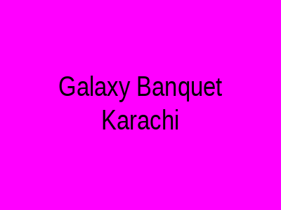 Galaxy Banquet Karachi