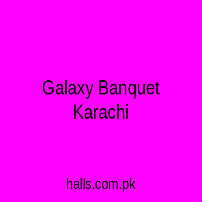 Galaxy Banquet Karachi