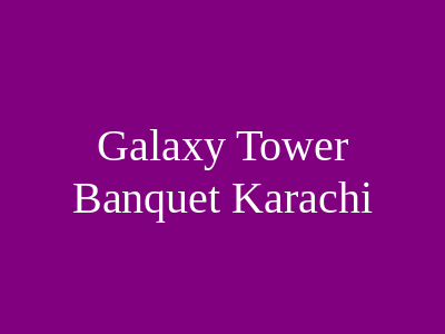 Galaxy Tower Banquet Karachi