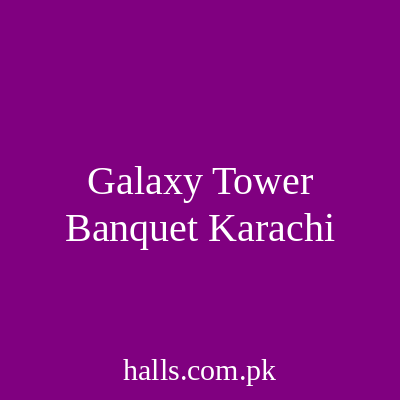 Galaxy Tower Banquet Karachi