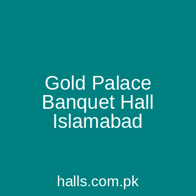 Gold Palace Banquet Hall Islamabad