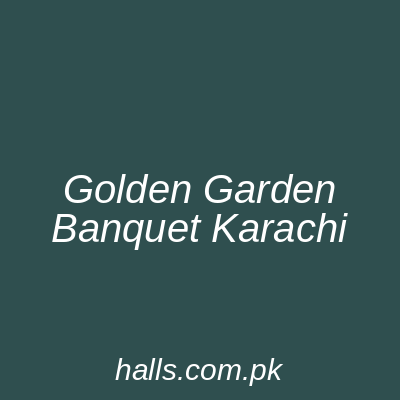 Golden Garden Banquet Karachi