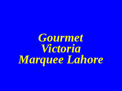 Gourmet Victoria Marquee Lahore