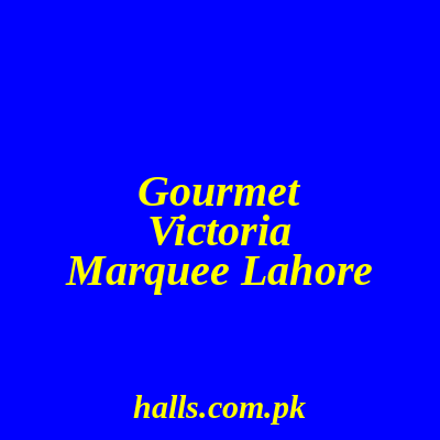 Gourmet Victoria Marquee Lahore