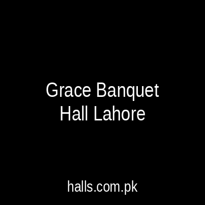 Grace Banquet Hall Lahore