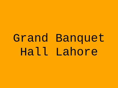 Grand banquet hall Lahore