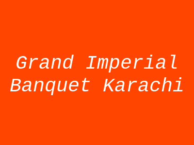 Grand Imperial Banquet Karachi