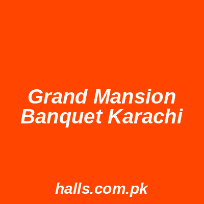 Grand Mansion Banquet Karachi