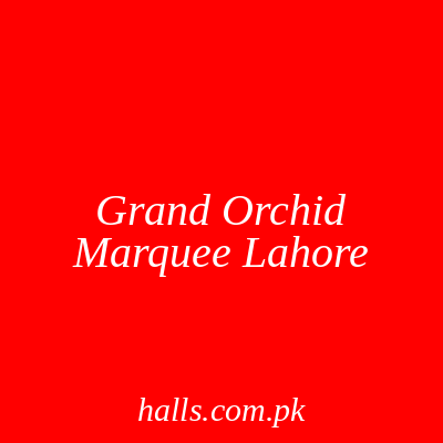 Grand Orchid Marquee Lahore