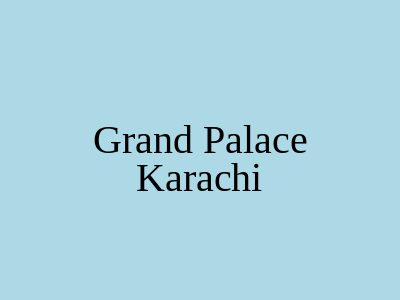 Grand Palace Karachi